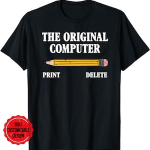 The Original Computer Tee, Pencil IT Tech Support Shirt, Sarcastic Computer Geek Programmer Shirt, Computer Science Shirt, Computer Guy Gif