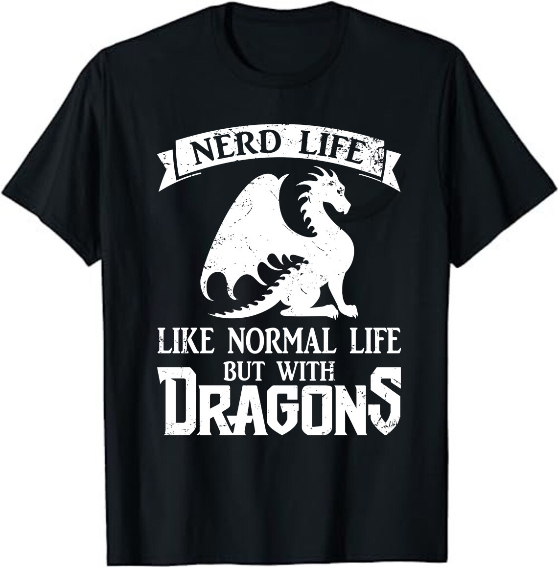 Nerd Life Gift T-Shirt Normal Life But With Dragons Geek Tee Nerd Life Gift T-Shirt Normal Life But With Dragons Geek Tee
