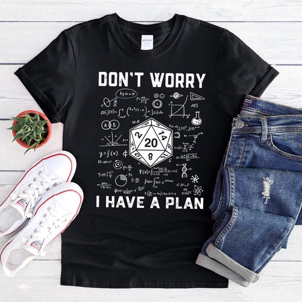 Don't Worry I Have A Plan Roleplaying Dice D20 Gamemaster T-Shirt