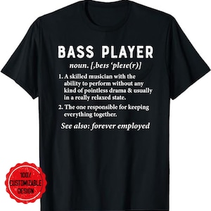 Bass Player Definition T-Shirt, Bassist Gift for Musicians, Bass Player Tshirt, Bass Teacher Gift, Bass Player Gift Music Shirt