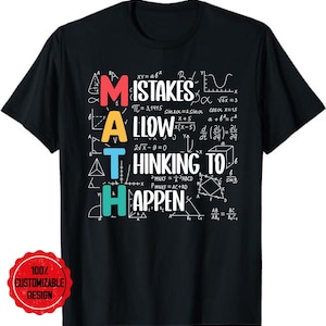 May include: Black t-shirt featuring the phrase "MISTAKES ALLOW MATH THINKING TO HAPPEN" in a colourful, blocky font. The design incorporates mathematical formulas and symbols in white. A red circular sticker with "100% CUSTOMIZABLE DESIGN" is at the bottom.