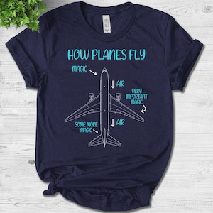How Planes Fly Funny Aerospace Engineer Engineering Unisex T-Shirt - Private Pilot Aerospace Engineer How Planes Fly Engineering Shirt