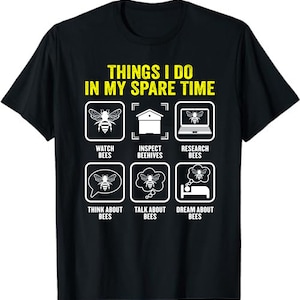 Bee Keeper T-Shirt, Things I Do In My Spare Time, Funny Beekeeping Unisex Shirt, Gift for Honey Bee Keeper, Beekeeper Tee, Bee dad Tshirt