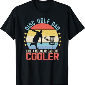 Disc Golf Dad Like A Regular Dad But More Awesome Gift T-Shirt, Disc Golf Dad Shirt, Gift For Disc Golf Dad, Cute Disc Golf Dad Gift