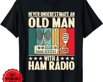 ham radio shirt, amateur radio, ham radio operator, amateur radio shirt, Never Underestimate an Old Man with a Ham Radio Dad T-Shirt