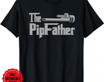 The Pipefather Shirt, Father’s Day Shirt, Fathers Shirt, Gift for Dad, The Pipefather Tee, Funny Plumber Plumbing Handyman Pipe Fitter Shirt