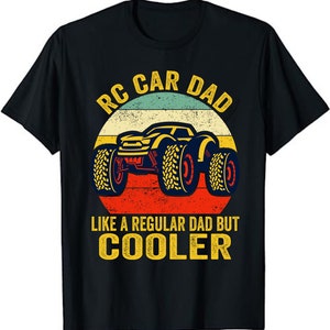 RC Car Dad Like A Regular Dad But Cooler Unisex T-Shirt