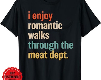 bbq grill shirt, grill master shirt, bbq shirt, bbq grilling shirt, I enjoy romantic walks through the meat dept. - BBQ  T-Shirt