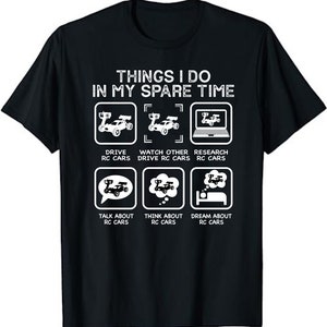 Things I Do In My Spare Time, RC Car Racing Unisex T-Shirt - RC Lovers Gift RC Car Racers Shirt