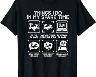 Things I Do In My Spare Time, RC Car Racing Unisex T-Shirt - RC Lovers Gift RC Car Racers Shirt