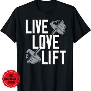 Live Love Lift Free Weight Powerlifting Barbell T-Shirt, Funny Weightlifting Gift, Weightlifter Shirt, Weightlifter Gift