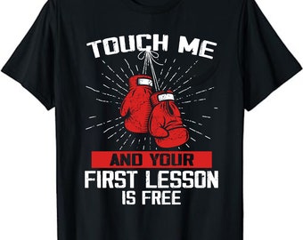 Touch Me and Your First Boxing Lesson is Free T-Shirt, Boxing Shirt, Gym Shirts, Boxing Gift, Boxing Coach Tee, Funny Boxing Shirt