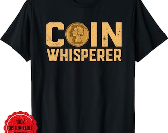 Coin Whisperer Design Metal Detecting Treasure Hunt Gift T-Shirt, Coin Collecting T-Shirt, Numismatic Shirt, Numismatic Gift