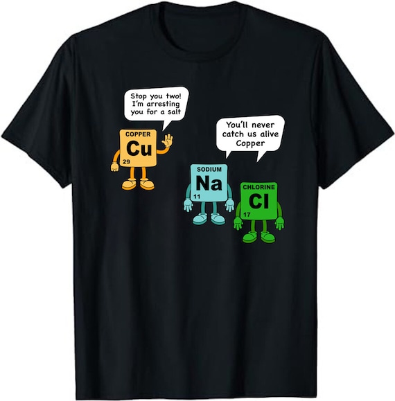 Salt And Copper Funny Periodic Table Chemistry Pun T Shirt Salt And Copper Funny Periodic Table Chemistry Pun T Shirt