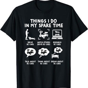 Things I Do In My Spare Time, RC Car Racing Unisex T-Shirt - RC Lovers Gift RC Car Racers Shirt Unisex T-Shirt
