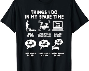 Things I Do In My Spare Time, RC Car Racing Unisex T-Shirt - RC Lovers Gift RC Car Racers Shirt Unisex T-Shirt