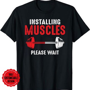 Funny Workout Gym Installing Muscles Please Wait T-Shirt, Weightlifter Shirt, Weightlifter Gift, Weightlifting Shirt, Weightlifting Gift