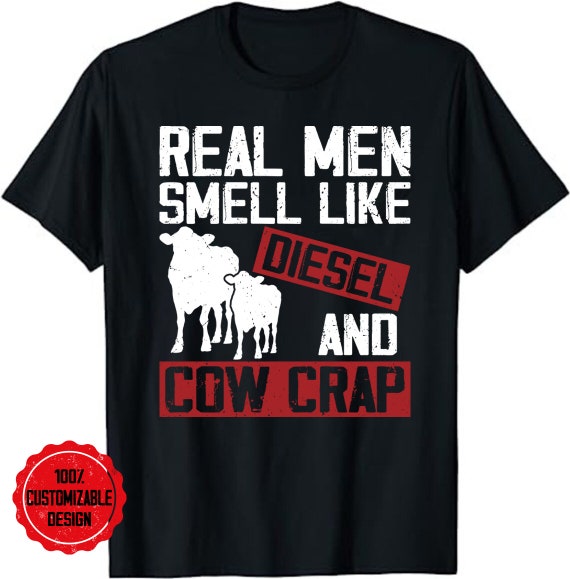 Farmer Real Men Smell Like Diesel & Cow Crap Shirt Farmer Real Men Smell Like Diesel & Cow Crap Shirt