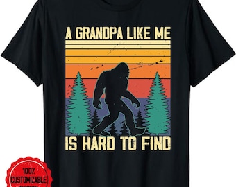 A Grandpa Like Me Is Hard To Find, Bigfoot Grandpa Unisex T-Shirt