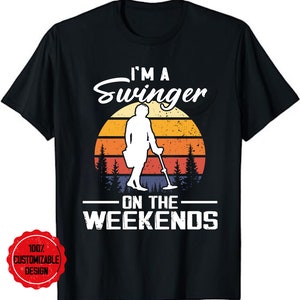 I’m a swinger on the weekends, Metal Detecting T-Shirt, Metal Detecting Coils T Shirt, Treasure Hunting Gift, Gift for Metal Detectorist