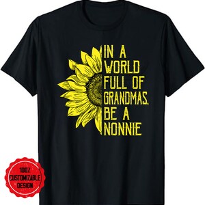 In A World Full Of Grandmas Be Nanny Sunflower Tee In A World Full Of Grandmas Be Nanny Sunflower Tee