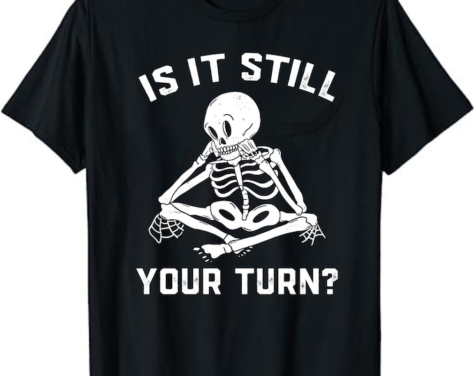 Is It Still Your Turn? | Board Gamer Tee | Board Games T Shirt | Board Game Geek Gift | Boardgamer Present  Unisex T-Shirt