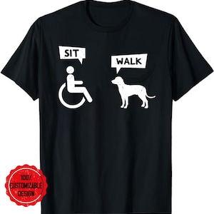 Funny Wheelchair Humor Joke Wheelchair Disability Sit Walk T-Shirt