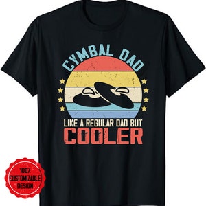 Cymbals Dad Like A Regular Dad But Cooler T-Shirt, Cool Fathers Day Design Cymbals Dad Shirt, Cymbals Shirt, Cymbals Gift, Cymbals Player