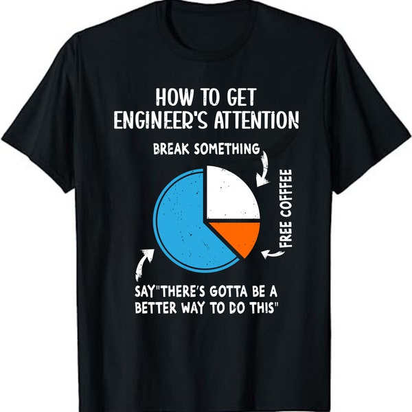 How To Get An Engineers Attention Funny Engineer Engineering Unisex T-Shirt -