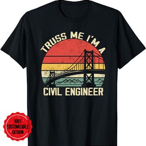 May include: Black t-shirt with a vintage-style graphic of a bridge and the text "Trust me I'm a Civil Engineer".