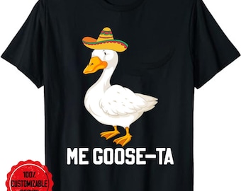 Me Goose Ta Mexican Funny Spanish Goose Pun T-Shirt, Me gooseta, Me gusta shirt, Mexican fiesta gift, Me gooseta shirt, Goose tshirt