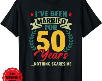I've Been Married Couples 50 Years Shirt, 50th Wedding Anniversary T-Shirt, 50th Anniversary Gift, 50th Wedding Anniversary Shirt,