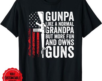 Gunpa Like A Normal Grandpa But More Fun And Owns Guns Unisex T-Shirt