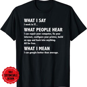 Funny Computer Programmer Saying What I Say I Work In It Unisex T-Shirt, Computer Programmer Tech Nerd Gift Shirt