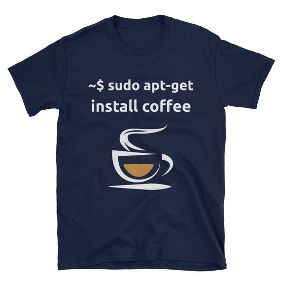 Linux Sudo Apt-Get Install Coffee Tshirt, Geeks Gift Tshirt Linux Sudo Apt-Get Install Coffee Tshirt, Geeks Gift Tshirt