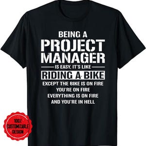Being Project Manager Is Easy Like Riding A Bike - Planning T-Shirt, project manager, project manager tee, project management Shirt