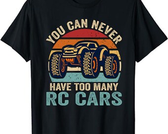 Remote Control RC Car You Can Never Have Too Many RC Cars  Unisex T-Shirt