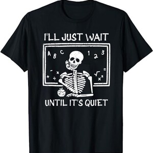 Ill Just Wait Until Its Quiet Teacher Lazy Halloween Costume  Unisex T-Shirt