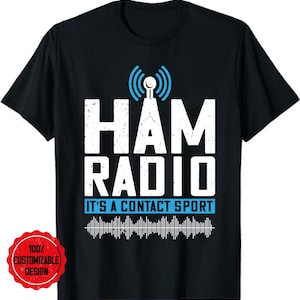Radio operator gift, Amateur radio gift, Ham radio tshirt, Radio operator shirt, Ham Radio Operator It&#39;s a Contact Sport T-Shirt