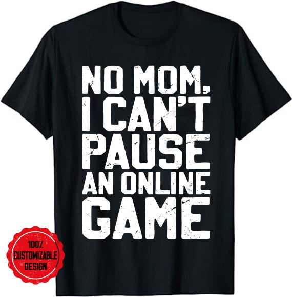 No Mom I Can't Pause An Online Game T Shirt Video Gamer Tee No Mom I Can't Pause An Online Game T Shirt Video Gamer Tee