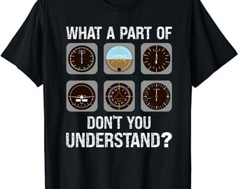 Flygplanspilot Vilken del av förstår du inte flyg Unisex T-shirt - Pilot Flygplan T-shirt - Flygplan Framtida Pilot Gåva T-shirt