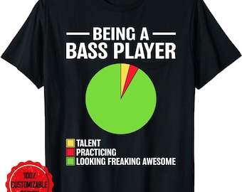 Being a Bass Player Bass Guitar Musician Bassist Unisex T-Shirt