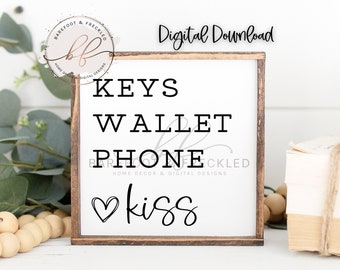 SVG/PNG- Keys Phone Wallet Kiss, Entry way sign, Farmhouse Sign, Reminder Sign