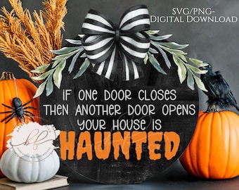 SVG/PNG, If one door closes and another door opens your house is haunted, Halloween Door Hanger svg/png