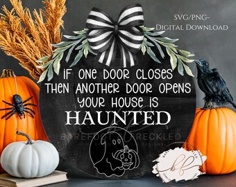 SVG/PNG- If One Door Closes and Another Door Opens Your House is Haunted, Funny Halloween with ghost Door Hanger svg/png