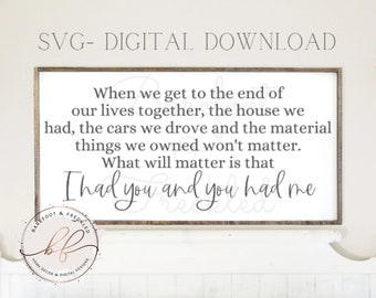 When we get to the end of our lives together SVG, Love quote svg, Farmhouse svg