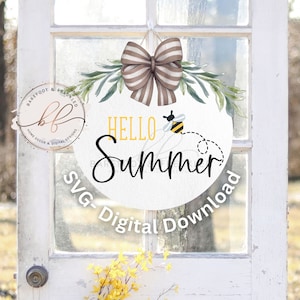 May include: A white round door hanger with the text "Hello Summer" in black script. A brown and white striped bow with green leaves is at the top of the hanger. A yellow and black bee is flying above the text. The text "SVG - Digital Download" is at the bottom of the hanger.