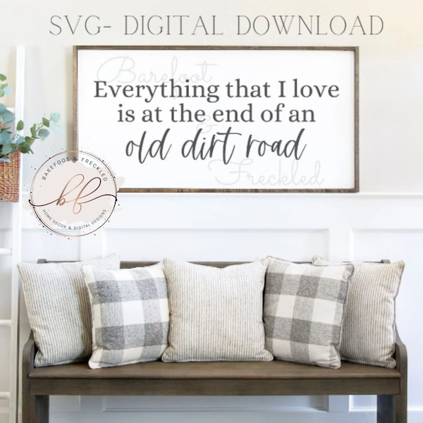 Everything that I love is at the end of an old dirt road SVG, Dirt Road svg, Country road svg