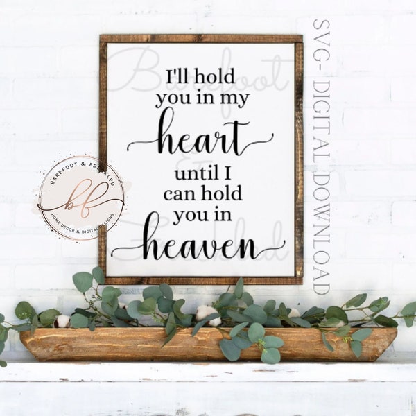 I'll hold you in my heart until I can hold you in heaven SVG, In Memory SVG