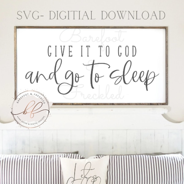 Give it to God and go to Sleep SVG, Master Bedroom SVG